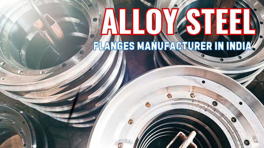 Alloy Steel Flanges Manufacturer in India